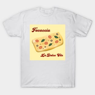 Focaccia la dolce vita T-Shirt